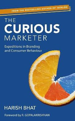 Curious Marketer: Expeditions in Branding and Consumer Behaviour
