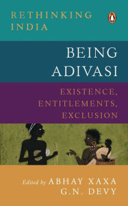 Free pdf book download Being Adivasi: Existence, Entitlements, Exclusion MOBI