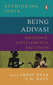 Epub bud download free ebooks Being Adivasi: Existence, Entitlements, Exclusion PDB ePub