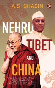 Title: Nehru, Tibet and China, Author: Avtar Singh Bhasin