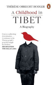 Childhood in Tibet (True life-story of a woman, who spent 22 years under atrocities of the Chinese rule): A Biography