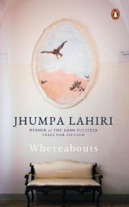 Title: Whereabouts: A Novel, Author: Jhumpa Lahiri