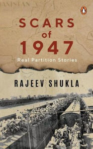 Free ebooks to download to android Scars of 1947: Real Partition Stories by Rajeev Shukla  9780143463450