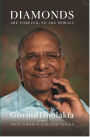 DIAMONDS ARE FOREVER SO ARE MORALS: Autobiography of Govind Dholakia