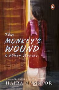 Title: The Monkey's Wound and Other Stories, Author: Hajra Masroor
