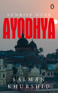 Title: Sunrise over Ayodhya, Author: Salman Khurshid