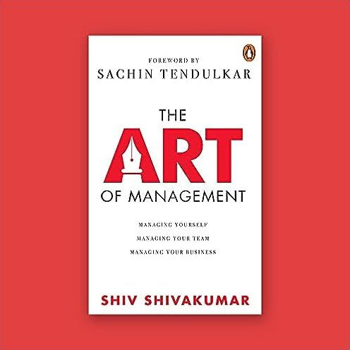 The Art of Management: Managing Yourself, Your Team, Business