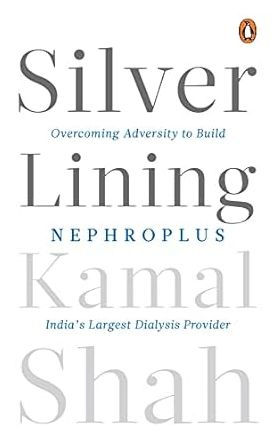 Silver Lining: Overcoming Adversity to Build NephroPlus- Asia's Largest Dialysis Provider