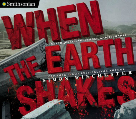 When The Earth Shakes Earthquakes Volcanoes And Tsunamishardcover - 