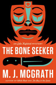 Title: The Bone Seeker (Edie Kiglatuk Series #3), Author: M. J. McGrath