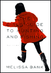 Title: The Girls' Guide to Hunting and Fishing, Author: Melissa Bank