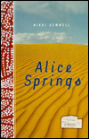 Title: Alice Springs: A Novel, Author: Nikki Gemmell