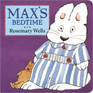 Title: Max's Bedtime, Author: Rosemary Wells