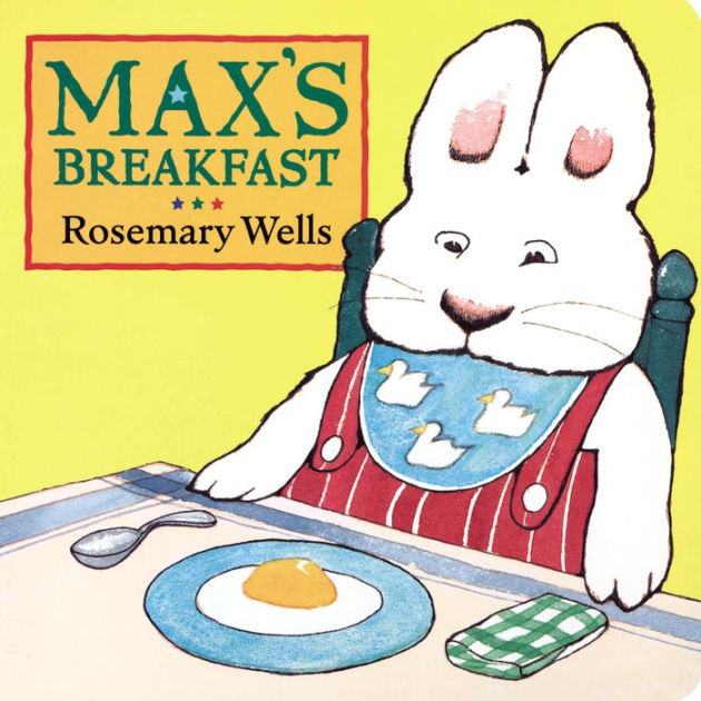 Max's Breakfast (Max and Ruby Series) by Rosemary Wells, Board Book ...