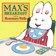 Title: Max's Breakfast (Max and Ruby Series), Author: Rosemary Wells