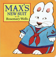 Title: Max's New Suit (Max and Ruby Series), Author: Rosemary Wells