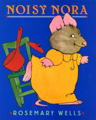 Title: Noisy Nora, Author: Rosemary Wells