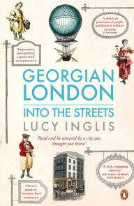 Title: Georgian London: Into the Streets, Author: Lucy Inglis