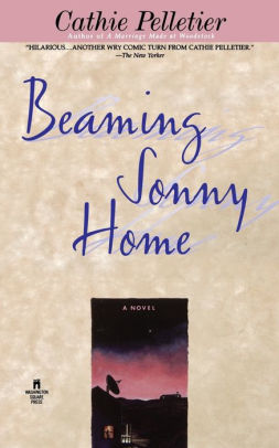 Beaming Sonny Home By Cathie Pelletier Paperback Barnes