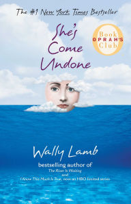 Title: She's Come Undone (Oprah's Book Club), Author: Wally Lamb