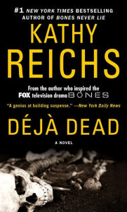 Title: Deja Dead (Temperance Brennan Series #1), Author: Kathy Reichs