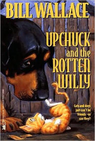 Title: Upchuck and the Rotten Willy, Author: Bill Wallace