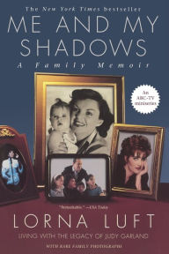 Title: Me and My Shadows: A Family Memoir, Author: Lorna Luft