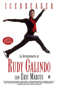Title: Icebreaker Spanish Edition: The Autobiography of Rudy Galindo, Author: Rudy Galindo