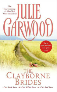 Title: The Clayborne Brides: One Pink Rose, One White Rose, One Red Rose, Author: Julie Garwood