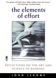 Title: The Elements of Effort: Reflections on the Art and Science of Running, Author: John Jerome