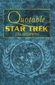 Title: Quotable Star Trek, Author: Jill Sherwin