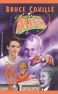 Title: I Was a Sixth Grade Alien (Sixth Grade Alien Series #1), Author: Bruce Coville