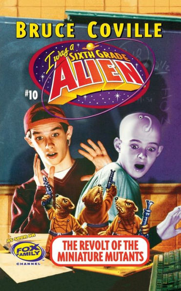The Revolt of the Miniature Mutants (Sixth Grade Alien Series #10)