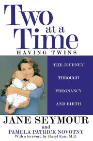 Title: Two at a Time: Having Twins: The Journey Through Pregnancy and Birth, Author: Jane Seymour