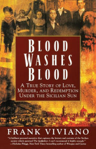 Title: Blood Washes Blood: A True Story of Love, Murder, and Redemption Under the Sicilian Sun, Author: Frank Viviano