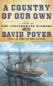 Title: A Country of Our Own (Civil War at Sea Series #2), Author: David Poyer