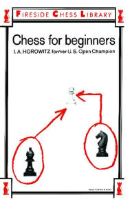 Title: Chess For Beginners, Author: I. A. Horowitz