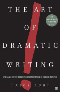 Title: Art Of Dramatic Writing, Author: Lajos Egri