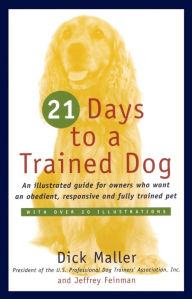 Title: Twenty One Days to a Trained Dog, Author: Dick Maller