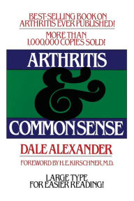 Title: Arthritis and Common Sense, Author: Dale Alexander