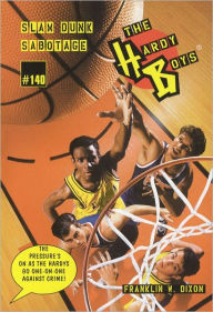 Title: Slam Dunk Sabotage (Hardy Boys Series #140), Author: Franklin W. Dixon