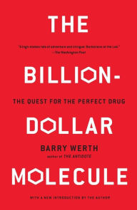 Title: The Billion-Dollar Molecule: One Company's Quest for the Perfect Drug, Author: Barry Werth