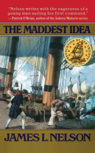 Title: The Maddest Idea, Author: James L. Nelson