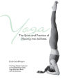 Yoga The Spirit And Practice Of Moving Into Stillness