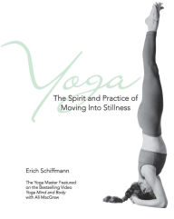 Title: Yoga The Spirit And Practice Of Moving Into Stillness, Author: Erich Schiffmann