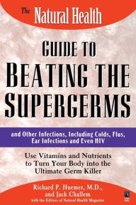 Title: The Natural Health Guide to Beating Supergerms, Author: Jack Challem