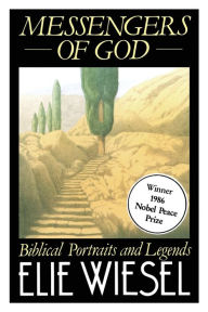 Title: Messengers of God: Biblical Portraits and Legends, Author: Elie Wiesel