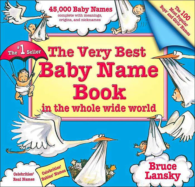 The Very Best Baby Name Book in the Whole Wide World by Bruce Lansky ...