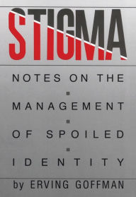 Title: Stigma: Notes on the Management of Spoiled Identity, Author: Erving Goffman