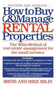 Title: How to Buy and Manage Rental Properties: The Milin Method of Real Estate Management for the Small Investor, Author: Irene Milin